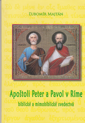 Apoštoli Peter a Pavol v Ríme  /Biblické a mimobiblické svedectvá / 