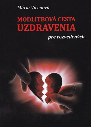 Modlitbová cesta uzdravenia pre rozvedených  