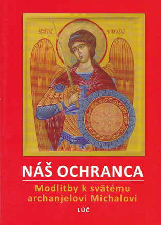 Náš ochranca - Modlitby  k svätému archanjelovi Michalovi