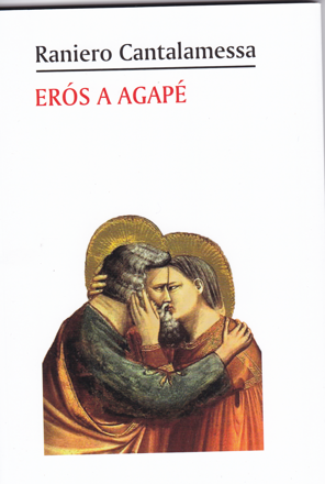 Erós a agapé /Dvě tváře lidské a křesťanské lásky/