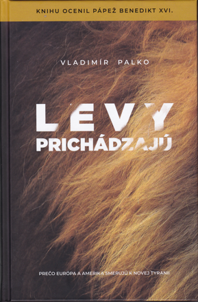 Levy prichádzajú / Prečo Európa a Amerika smeruju k novej tyranii /