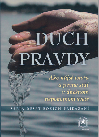 Duch pravdy / Ako nájsť istotu a pevne stáť v dnešnom nepokojnom svete /