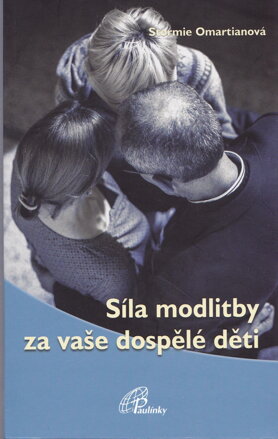 Síla modlitby za vaše dospělé děti  
