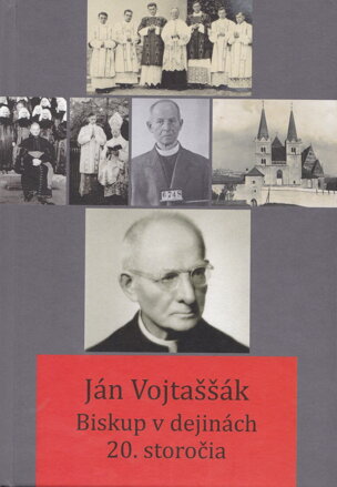 Ján Vojtaššák – Biskup v dejinách 20. storočia   