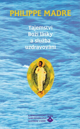 Tajemství Boží lásky a služba uzdravování 