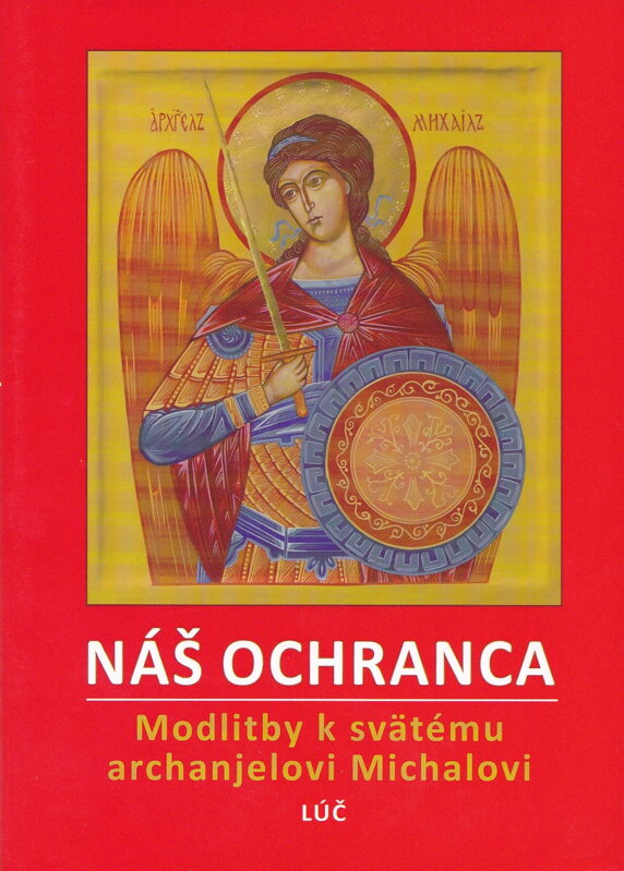 Náš ochranca - Modlitby  k svätému archanjelovi Michalovi