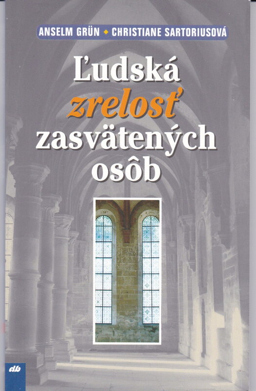 ĽUDSKÁ ZRELOSŤ ZASVäTENÝCH OSôB ĽUDSKÁ ZRELOSŤ ZASVäTENÝCH OSôB