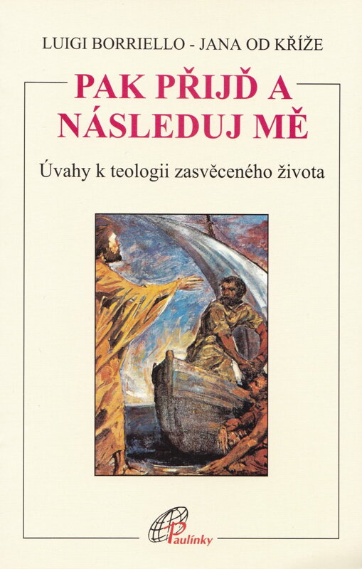 Pak přijď a následuj mě Pak přijď a následuj mě