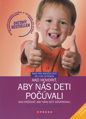 Ako hovoriť, aby nás deti počúvali – Ako počúvať, aby nám deti dôverovali / Rady pre rodičov detí od 2 do 18 rokov/