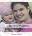 Vzťahová výchova / Praktická príručka o citlivom a prirodzenom prístupe k dieťaťu /