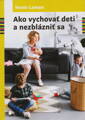 Ako vychovať deti a nezblázniť sa