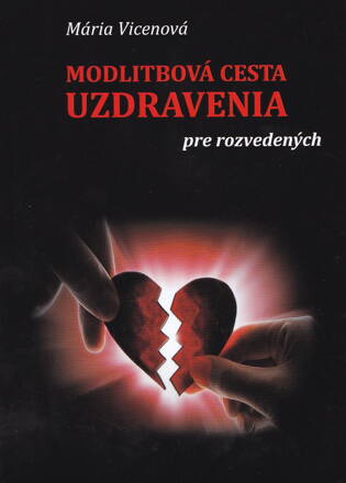 Modlitbová cesta uzdravenia pre rozvedených  