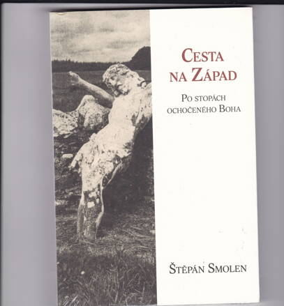 CESTA NA ZÁPAD - PO STOPÁCH OCHOČENÉHO BOHA