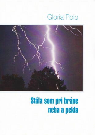 Stála som pri bráne neba a pekla  